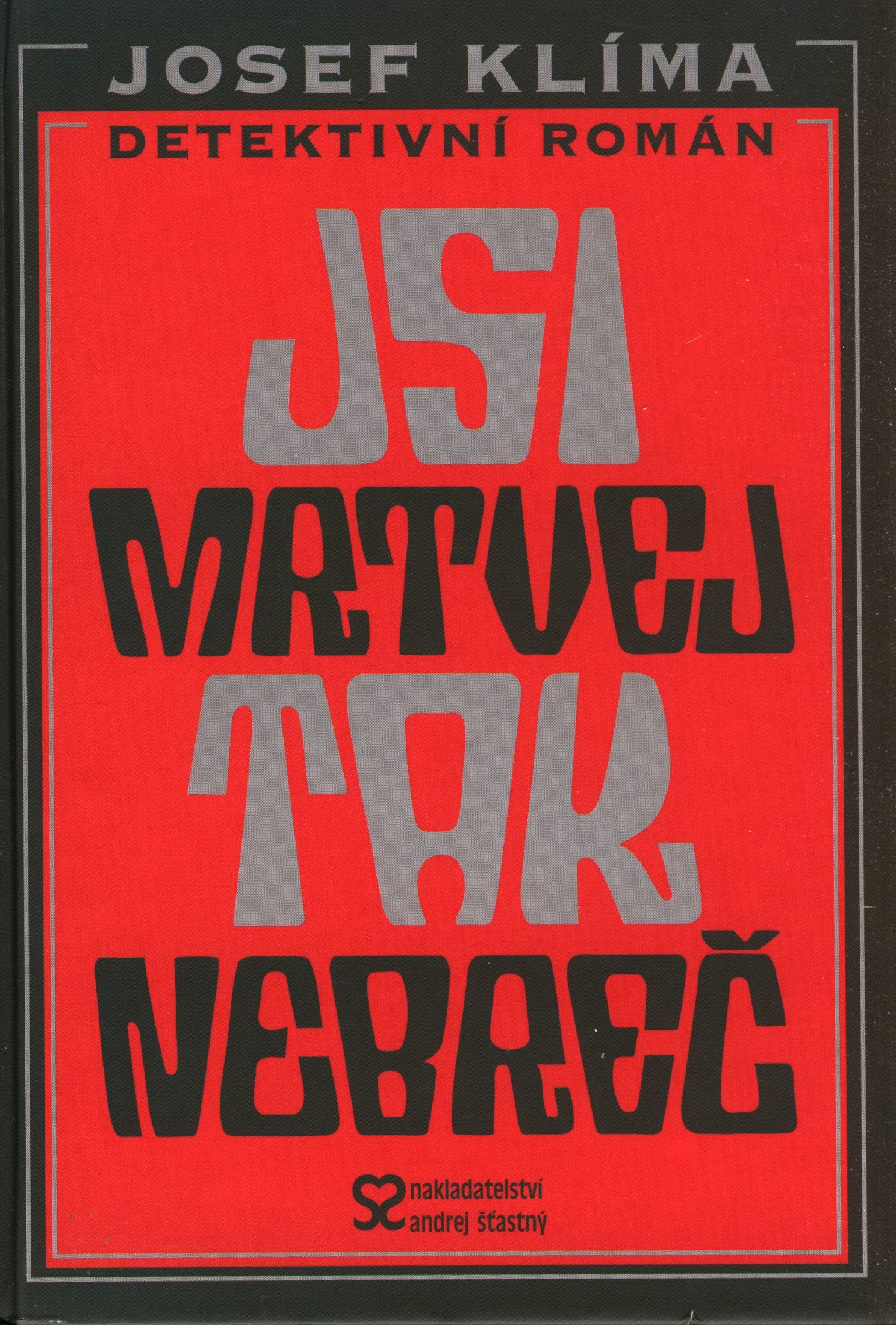 Jsi mrtvej, tak nebreč