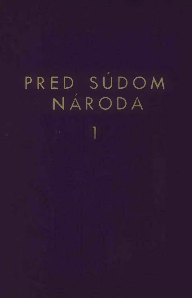 Dr. Jozef Tiso, Dr. Ferdinand Durcansky a Alexander Mach PRED SÚDOM NÁRODA I.