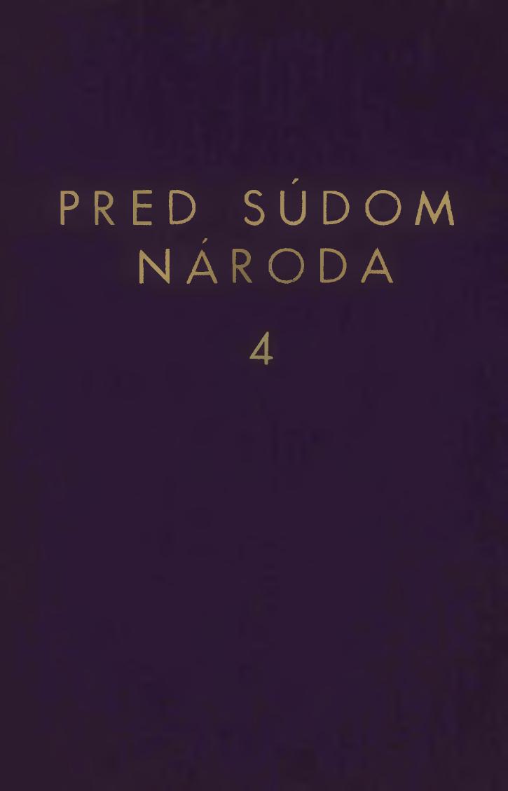 Dr. Jozef Tiso, Dr. Ferdinand Durcansky a Alexander Mach PRED SÚDOM NÁRODA IV.