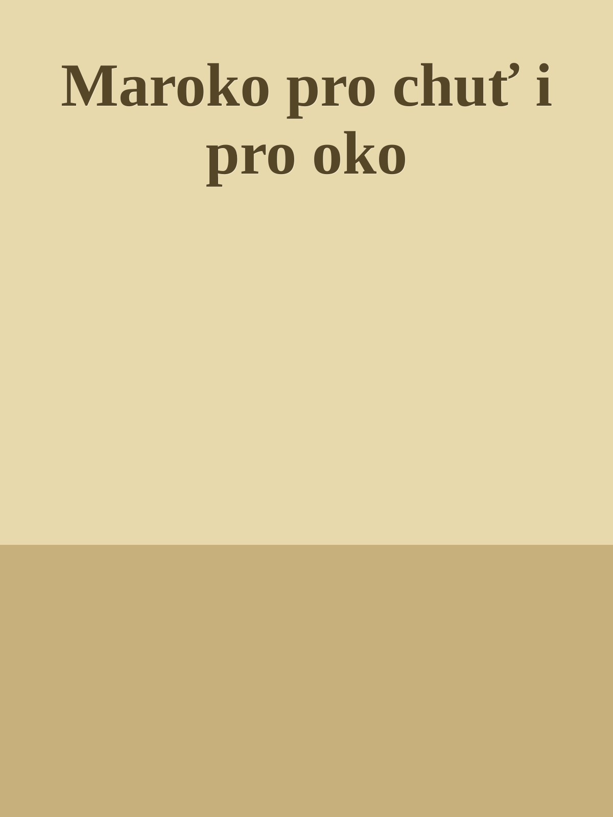 Maroko pro chuť i pro oko