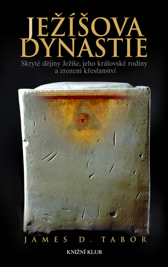 Ježíšova dynastie : skryté dějiny Ježíše, jeho královské rodiny a zrození křesťanství