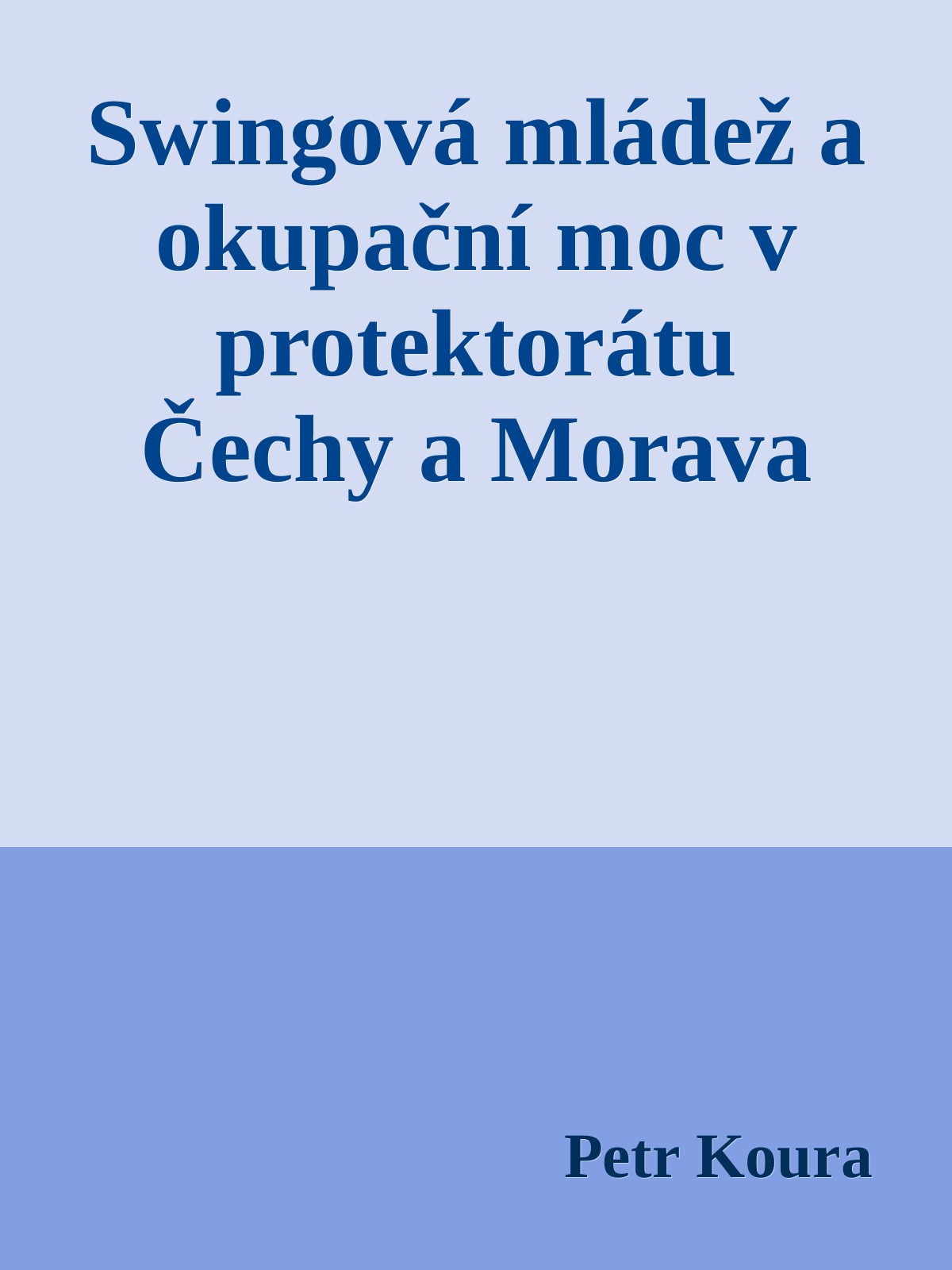 Swingová mládež a okupační moc  v protektorátu Čechy a Morava