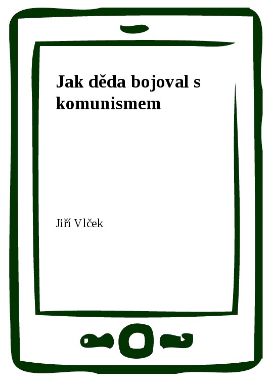 Jak děda bojoval s komunismem
